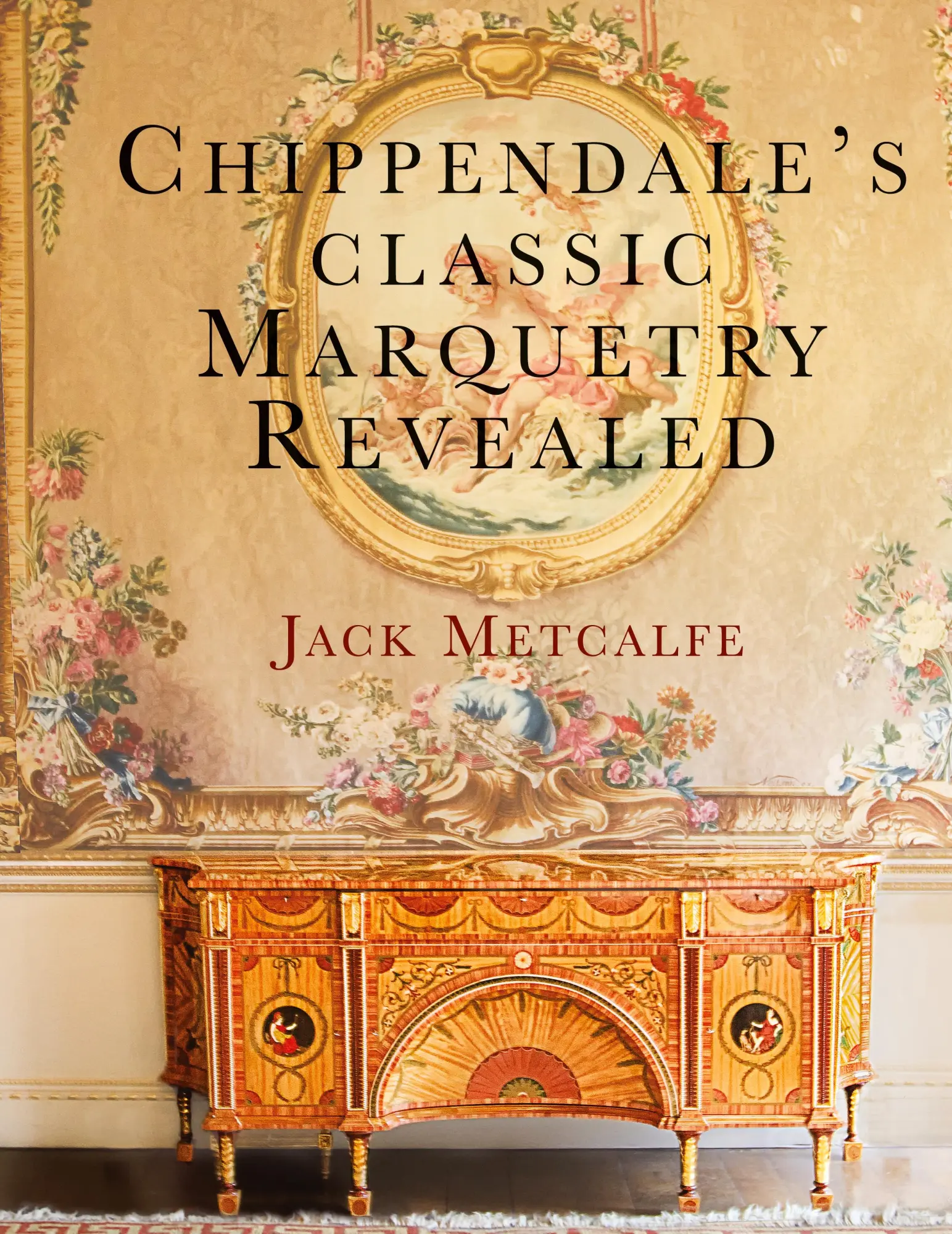 Cover: 9781916495814 | Chippendale's classic Marquetry Revealed | Jack Metcalfe | Buch | 2018