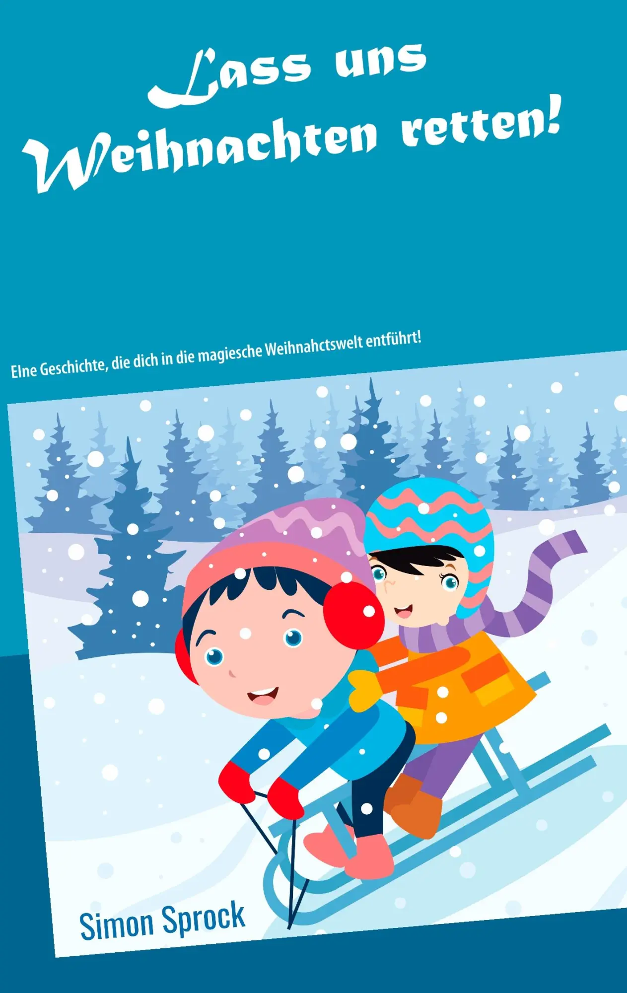 Cover: 9783740735814 | Lass uns Weihnachten retten! | Simon Sprock | Taschenbuch | 64 S.