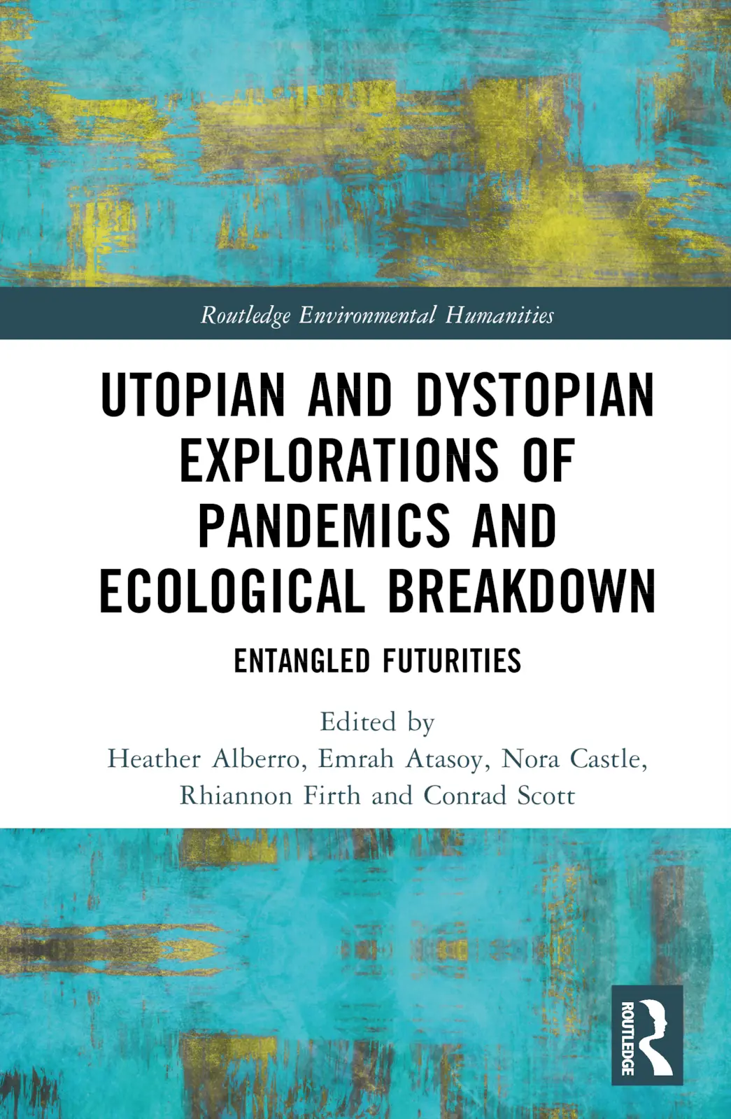 Cover: 9781032385914 | Utopian and Dystopian Explorations of Pandemics and Ecological...