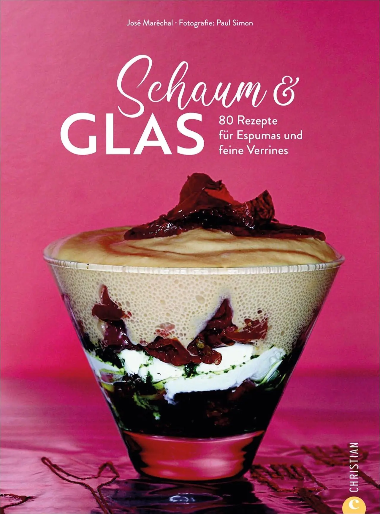 Cover: 9783959615914 | Schaum &amp; Glas | 80 Rezepte für Espumas und feine Verrines | Marechal