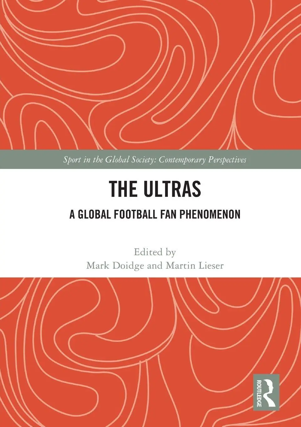 Cover: 9780367616014 | The Ultras | A Global Football Fan Phenomenon | Mark Doidge (u. a.)