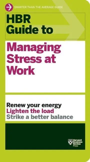 Cover: 9781422196014 | HBR Guide to Managing Stress at Work (HBR Guide Series) | Review | X