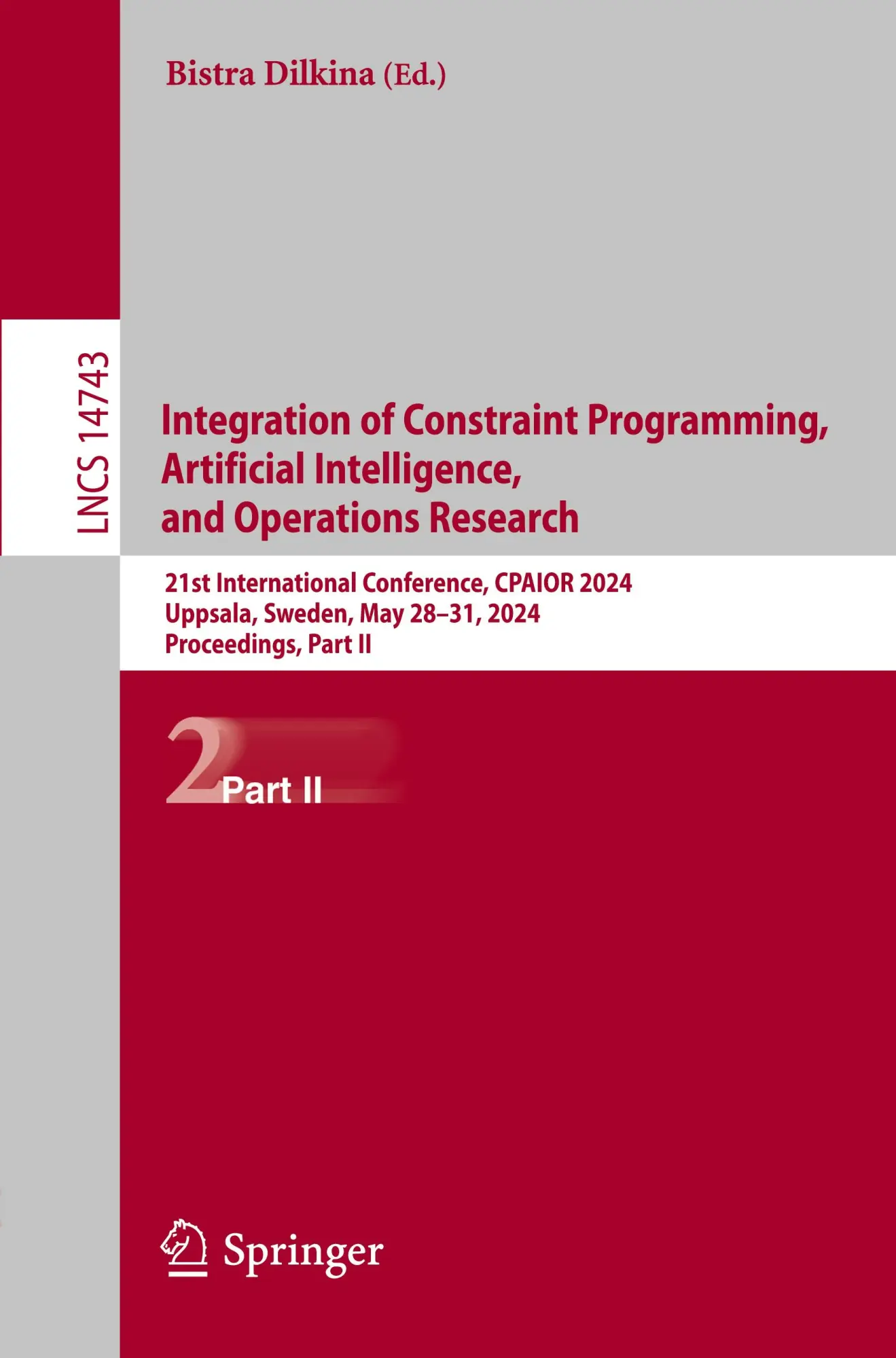 Integration of Constraint Programming, Artificial Intelligence, and Operations Research: 21st International Conference, CPAIOR 2024, Uppsala, Sweden, ... Notes in Computer Science, 14743, Band 14743)