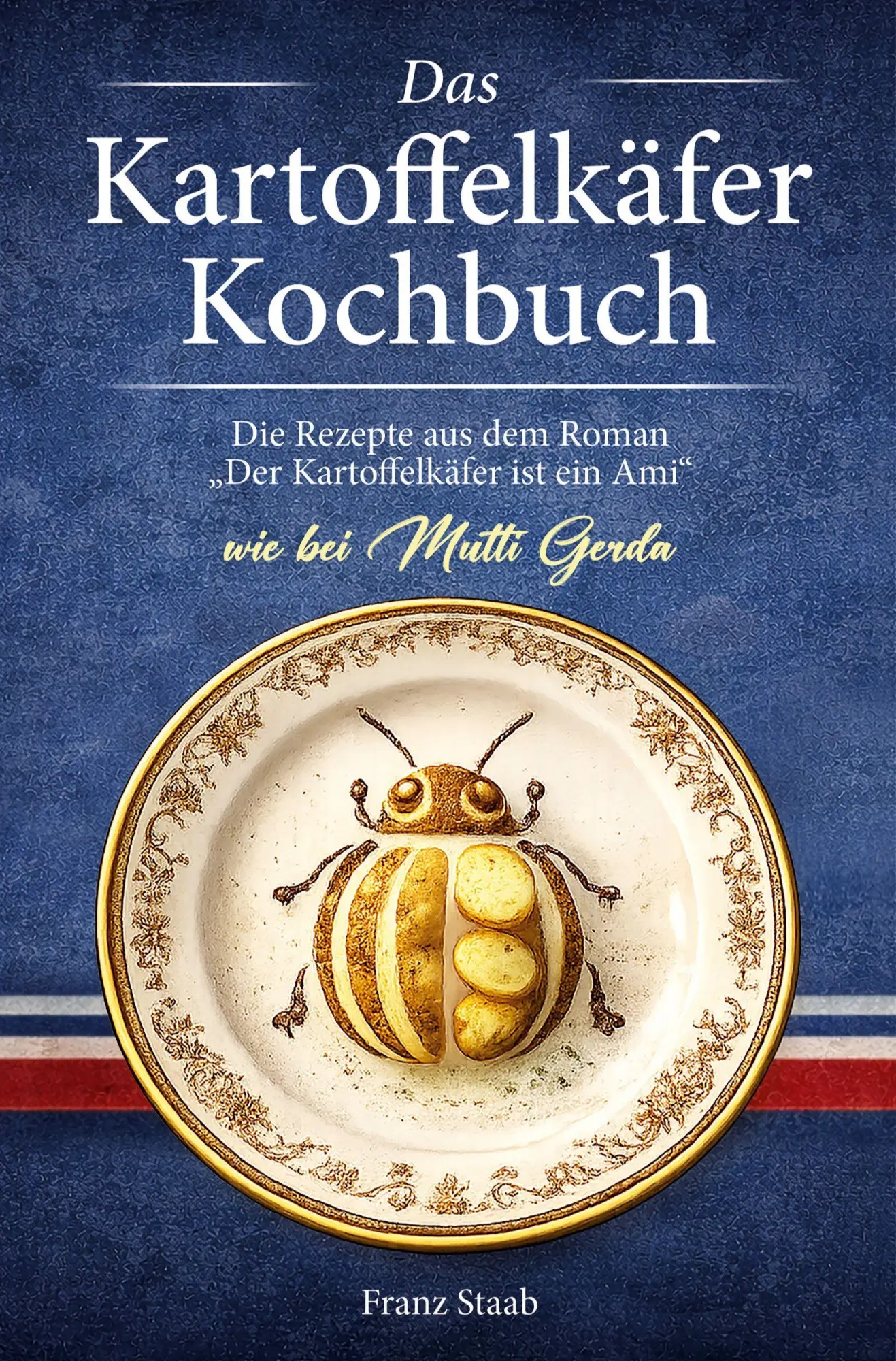 Cover: 9783695626014 | Das Kartoffelkäfer Kochbuch | Franz Staab | Taschenbuch | 172 S.