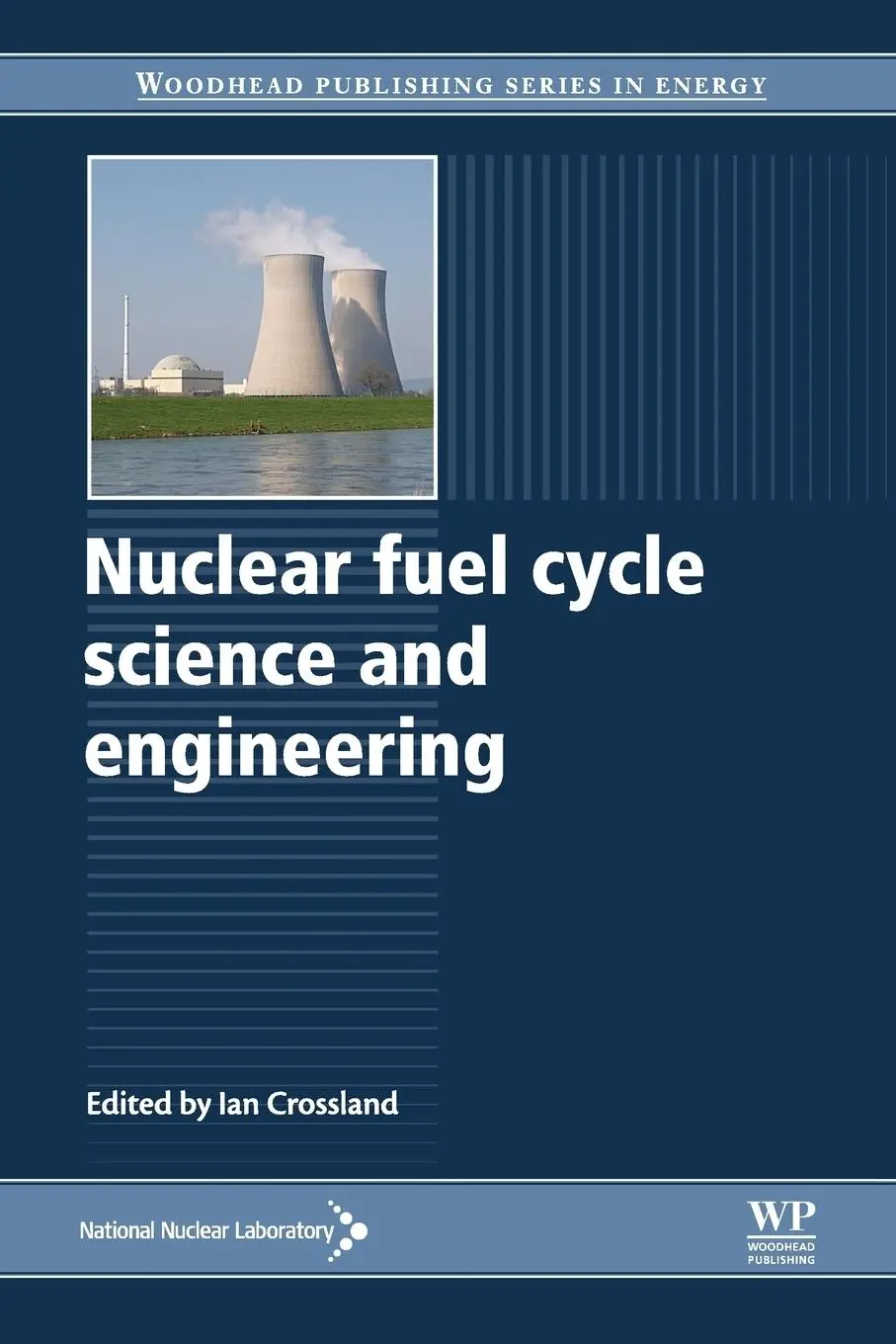 Cover: 9780081016114 | Nuclear Fuel Cycle Science and Engineering | Ian Crossland (u. a.)