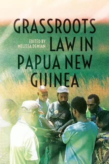 Cover: 9781760466114 | Grassroots Law in Papua New Guinea | Melissa Demian | Taschenbuch