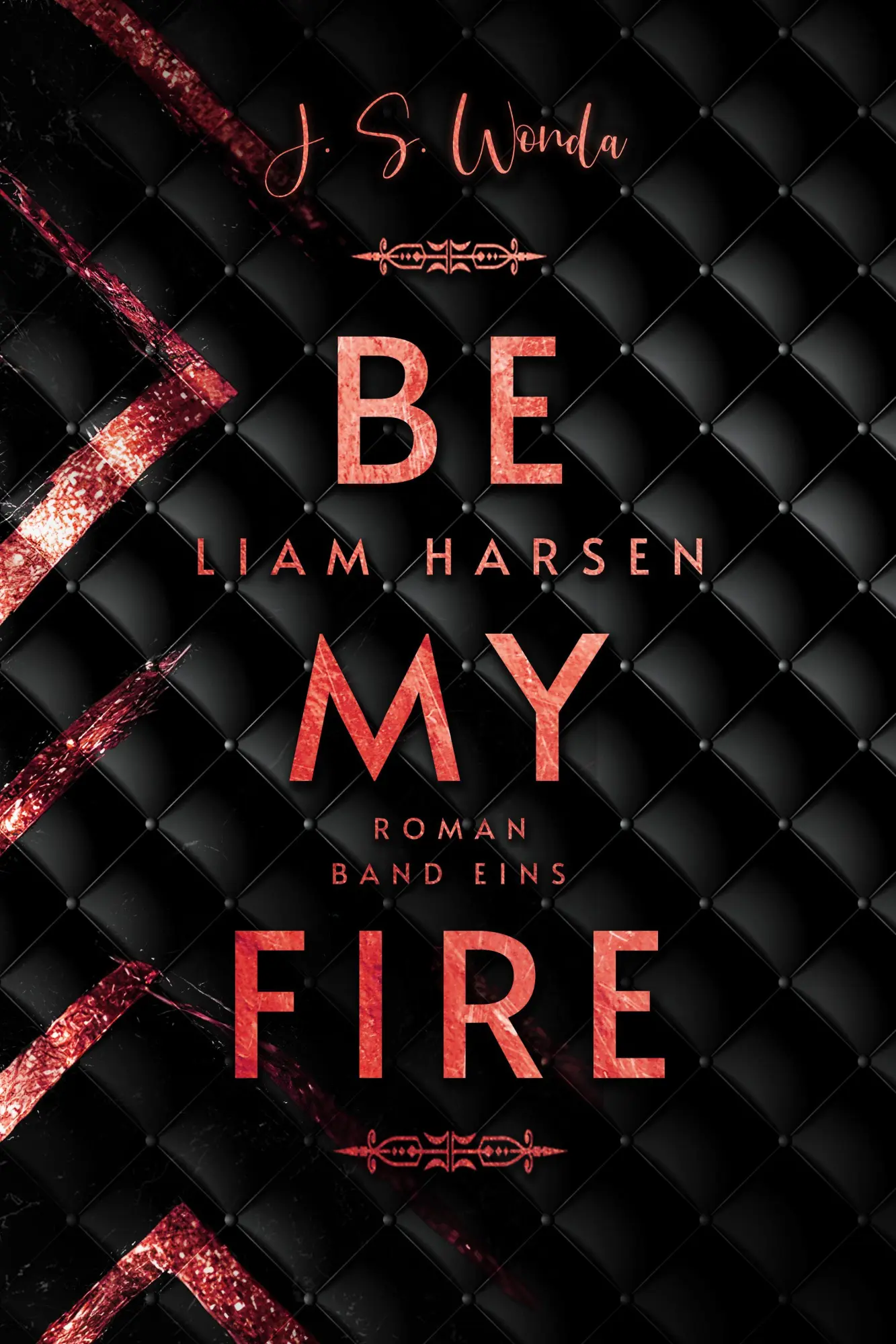 Bild: 9783989426214 | Liam Harsen 1 | Be my fire Mit wunderschönem Farbschnitt | J. S. Wonda