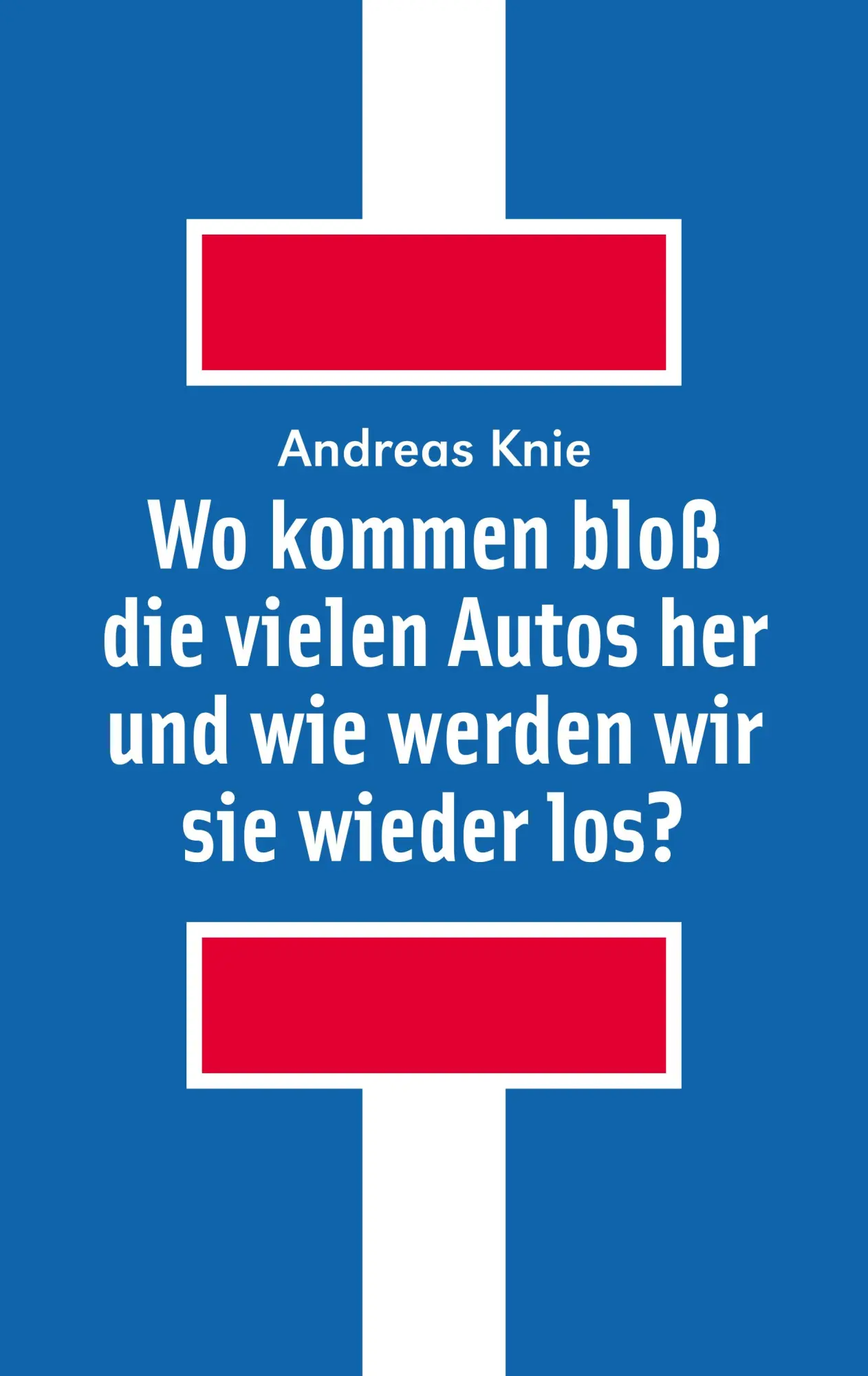 Cover: 9783895816314 | Wo kommen bloß die vielen Autos her und wie werden wir sie wieder los?