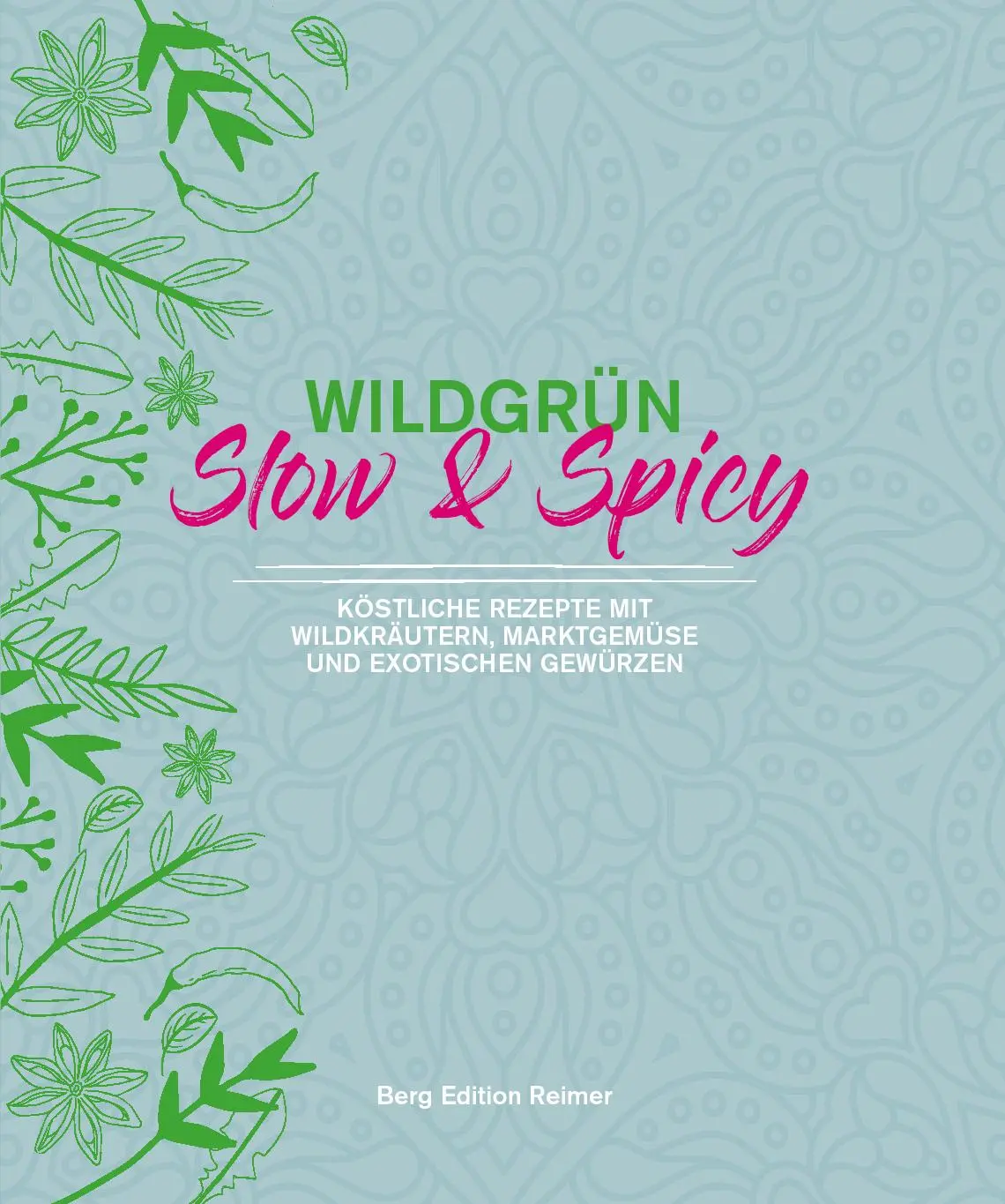 Cover: 9783981876314 | Wildgrün - Slow &amp; Spicy | Angela Schult | Buch | 200 S. | Deutsch