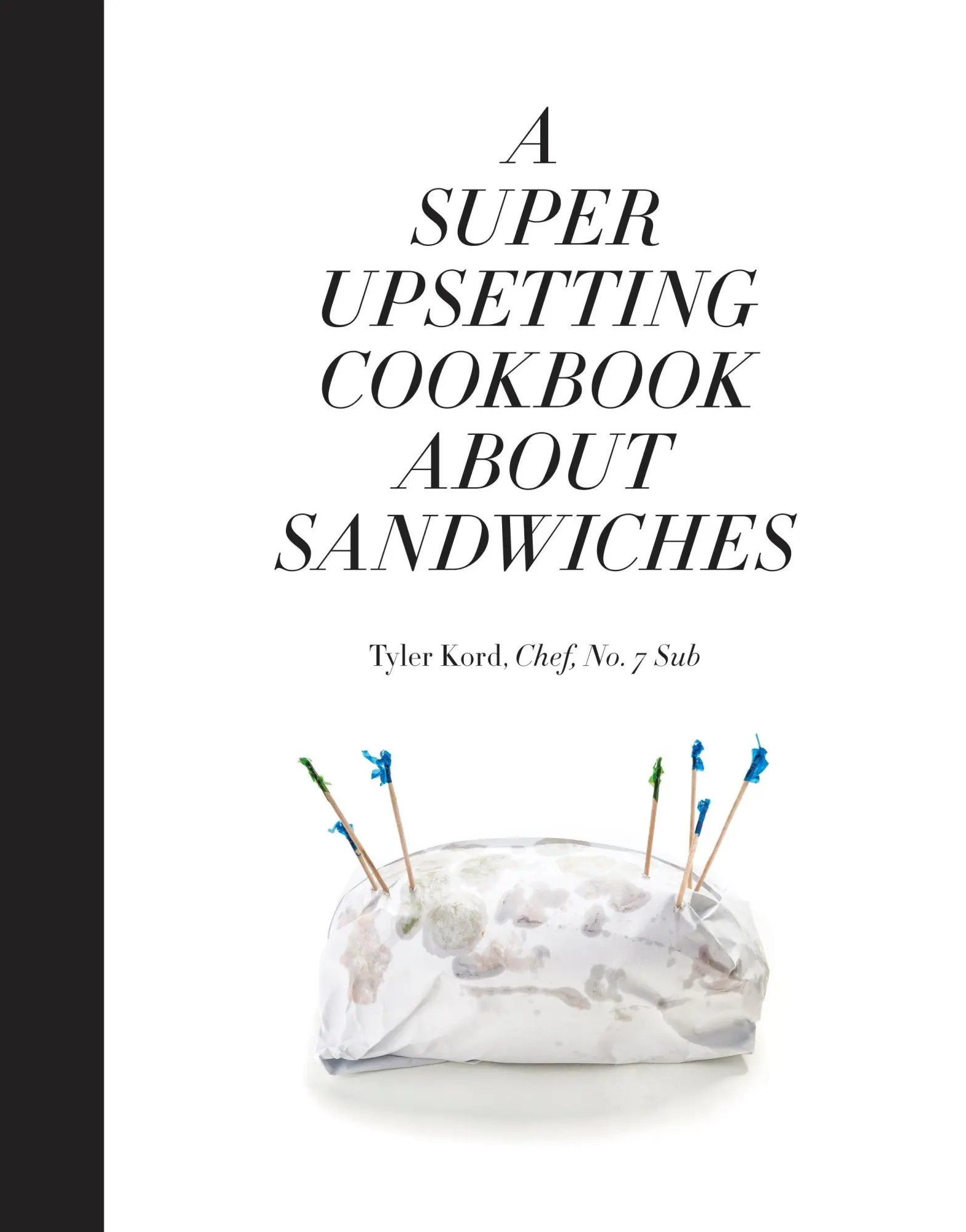 Cover: 9780804186414 | A Super Upsetting Cookbook about Sandwiches | Tyler Kord | Buch | 2016