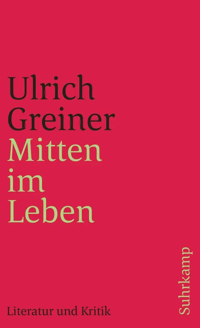 Cover: 9783518396414 | Mitten im Leben | Literatur und Kritik | Ulrich Greiner | Taschenbuch