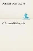 Cover: 9783842406414 | O du mein Niederrhein | Joseph Von Lauff | Taschenbuch | 340 S. | 2012