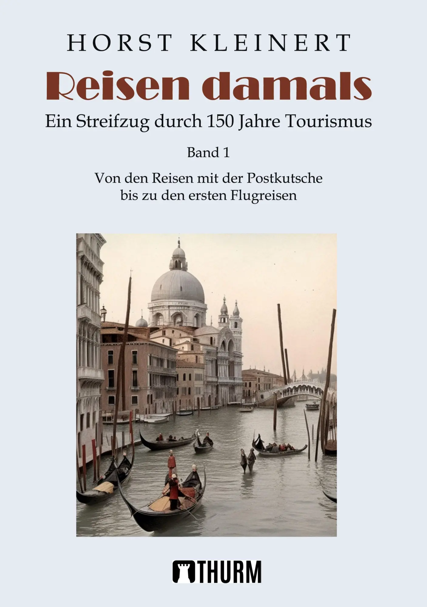 Cover: 9783945216514 | Reisen damals | Ein Streifzug durch 150 Jahre Tourismus | Kleinert