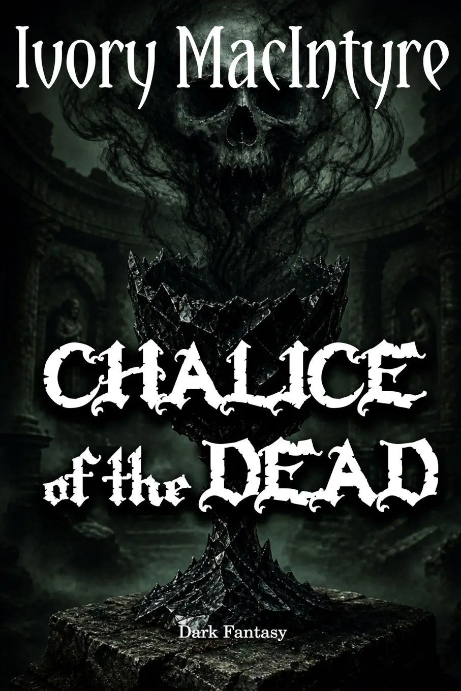 Cover: 9783982776514 | Chalice of the Dead | Ivory MacIntyre | Taschenbuch | Chalice-Trilogy