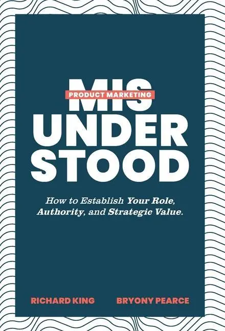 Cover: 9781544526614 | Product Marketing Misunderstood | Richard King (u. a.) | Buch | 2022