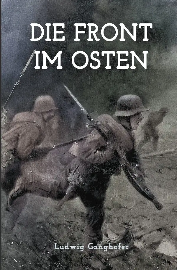 Cover: 9783750246614 | Die Front im Osten | Ludwig Ganghofer | Taschenbuch | 144 S. | Deutsch