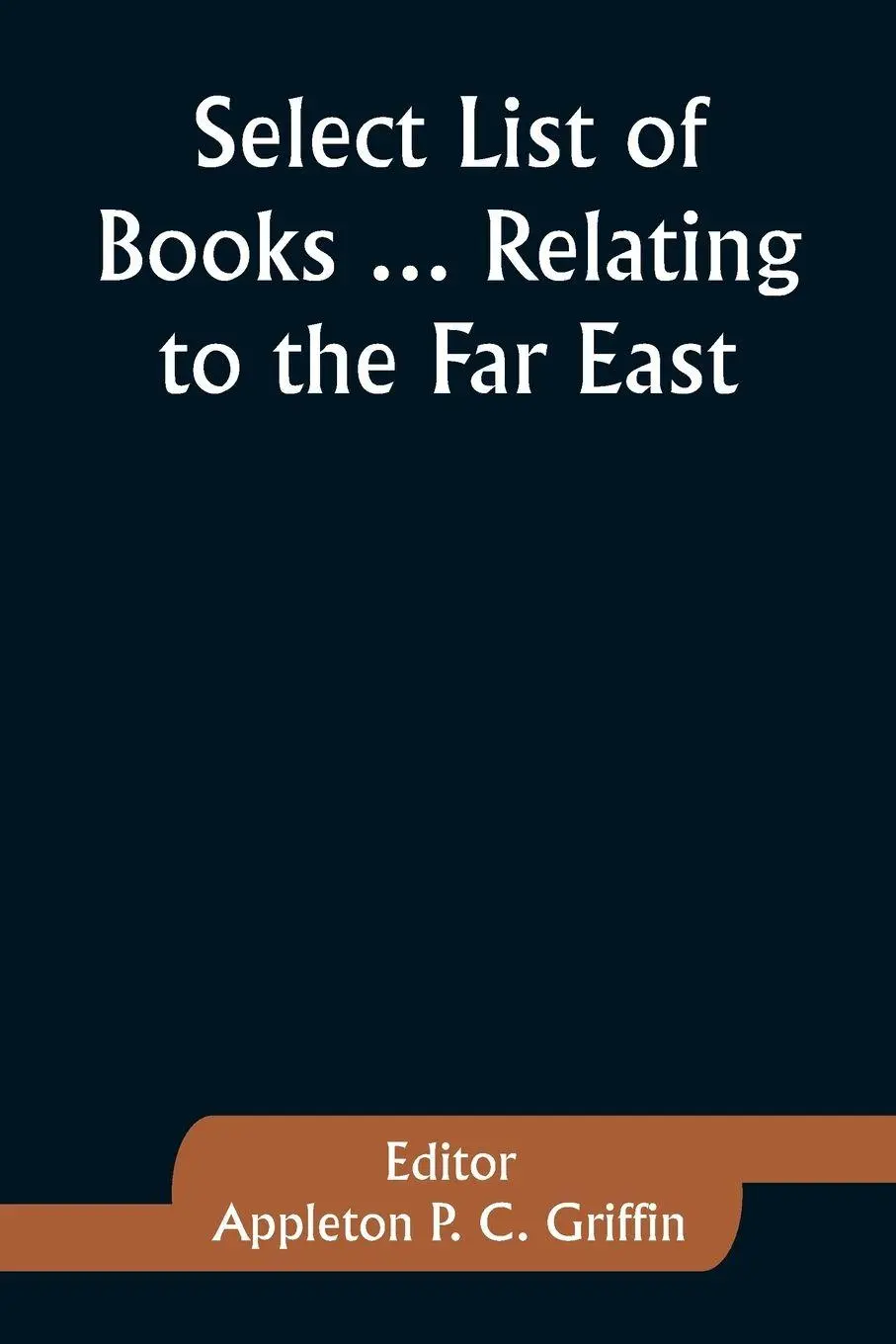 Cover: 9789357926614 | Select List of Books ... Relating to the Far East | Griffin | Buch