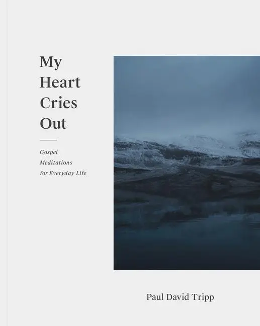 Cover: 9781433556814 | My Heart Cries Out | Gospel Meditations for Everyday Life | Tripp