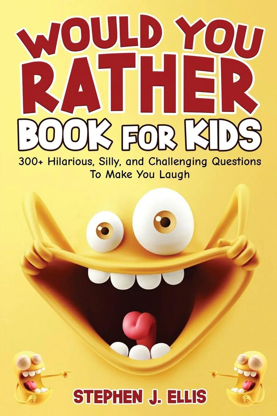 Cover: 9781955906814 | Would You Rather Book For Kids - 300+ Hilarious, Silly, and...