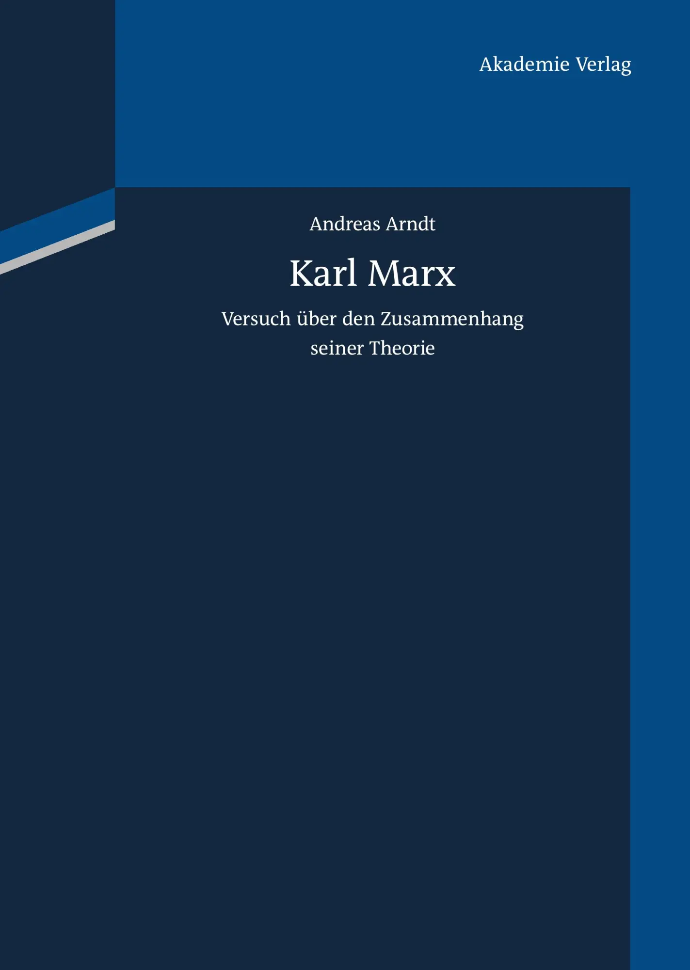 Cover: 9783050046914 | Karl Marx | Versuch über den Zusammenhang seiner Theorie | Arndt