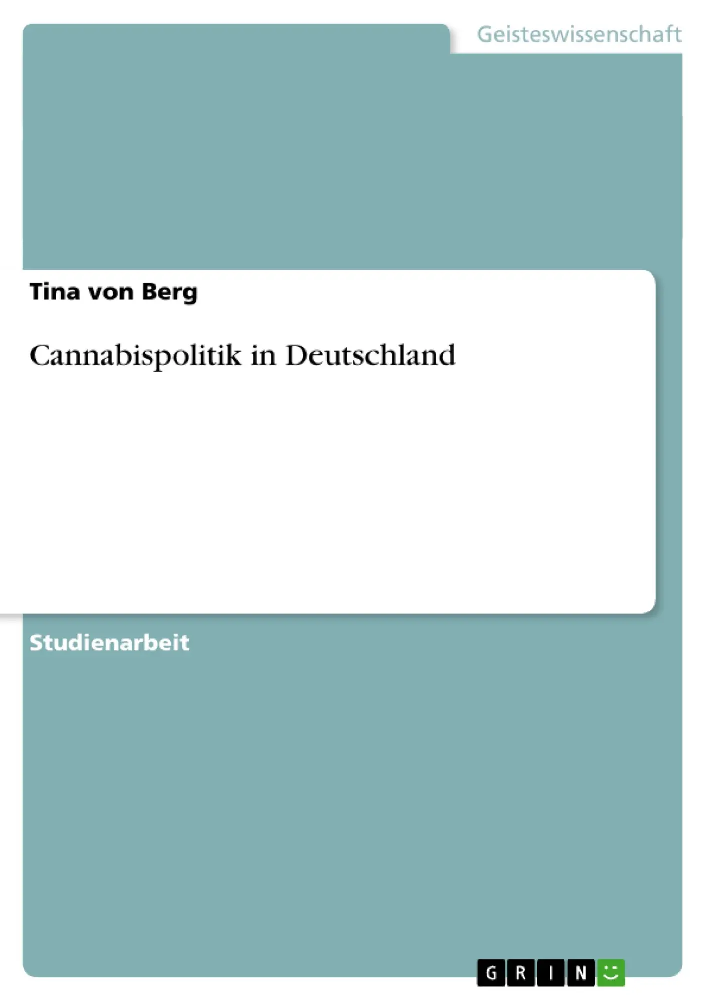 Cover: 9783638826914 | Cannabispolitik in Deutschland | Tina Von Berg | Taschenbuch | 28 S.