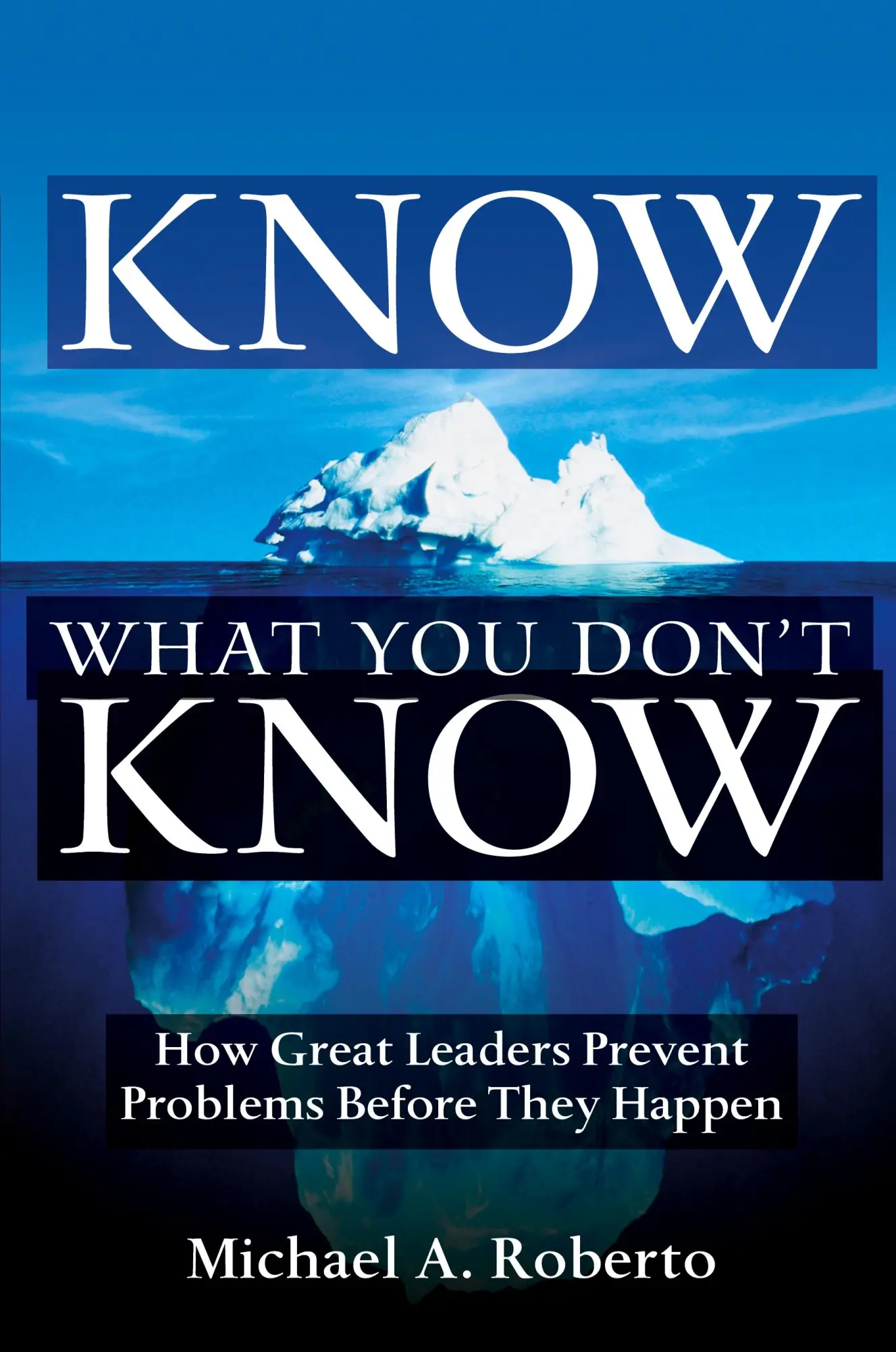Cover: 9780134177014 | Know What You Don't Know: How Great Leaders Prevent Problems Before...