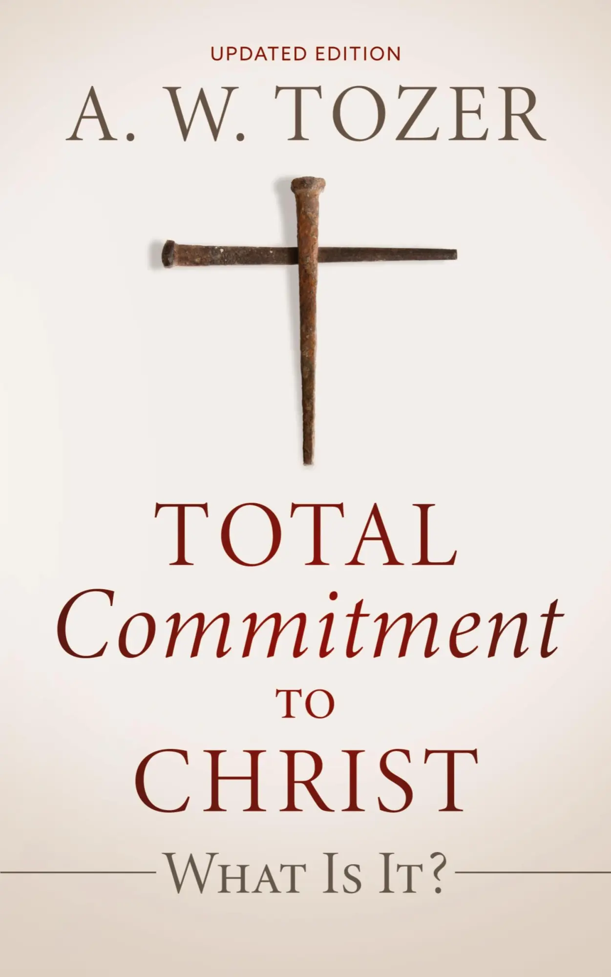 Cover: 9781622457014 | Total Commitment to Christ | What Is It? (Updated Edition) | Tozer