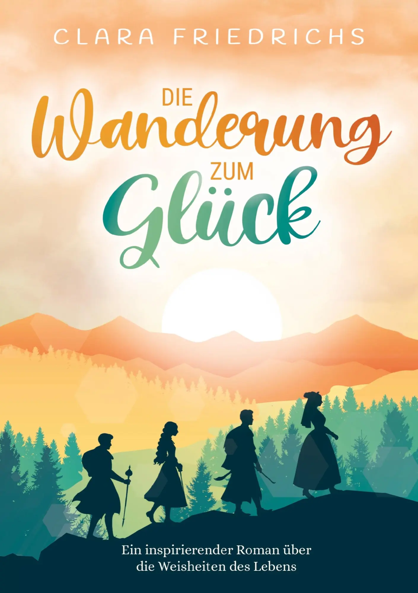 Cover: 9789403797014 | Die Wanderung zum Glück | Clara Friedrichs | Taschenbuch | 140 S.