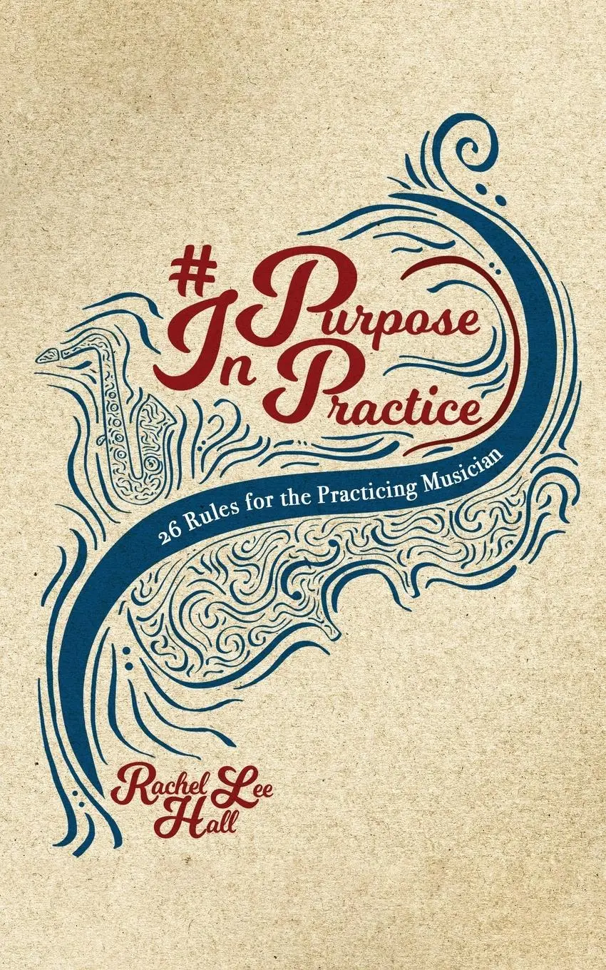 Cover: 9781734627114 | Purpose In Practice | 26 Rules for the Practicing Musician | Hall