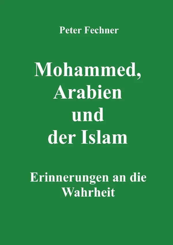 Cover: 9783754917114 | Mohammed, Arabien und der Islam | Erinnerungen an die Wahrheit. DE