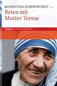 Cover: 9783836707114 | Beten mit Mutter Teresa | Topos Taschenbücher 711 | Kornprobst | Buch