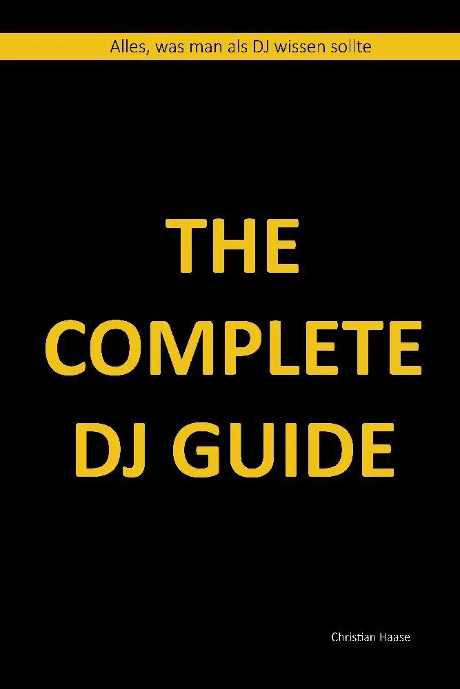 Cover: 9783988657114 | The Complete DJ Guide | Alles, was man als DJ wissen sollte | Haase