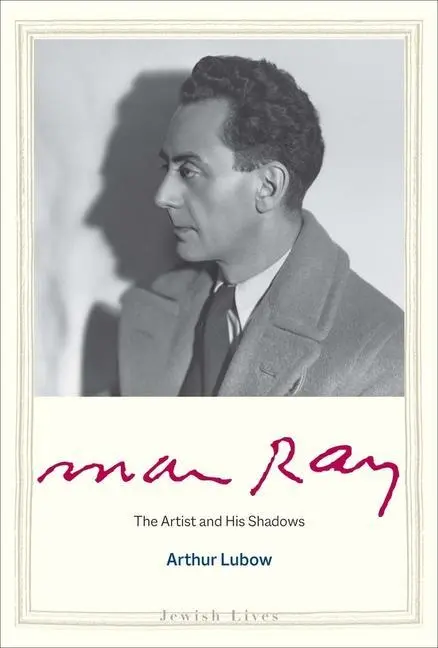 Cover: 9780300237214 | Man Ray | The Artist and His Shadows | Arthur Lubow | Buch | Gebunden