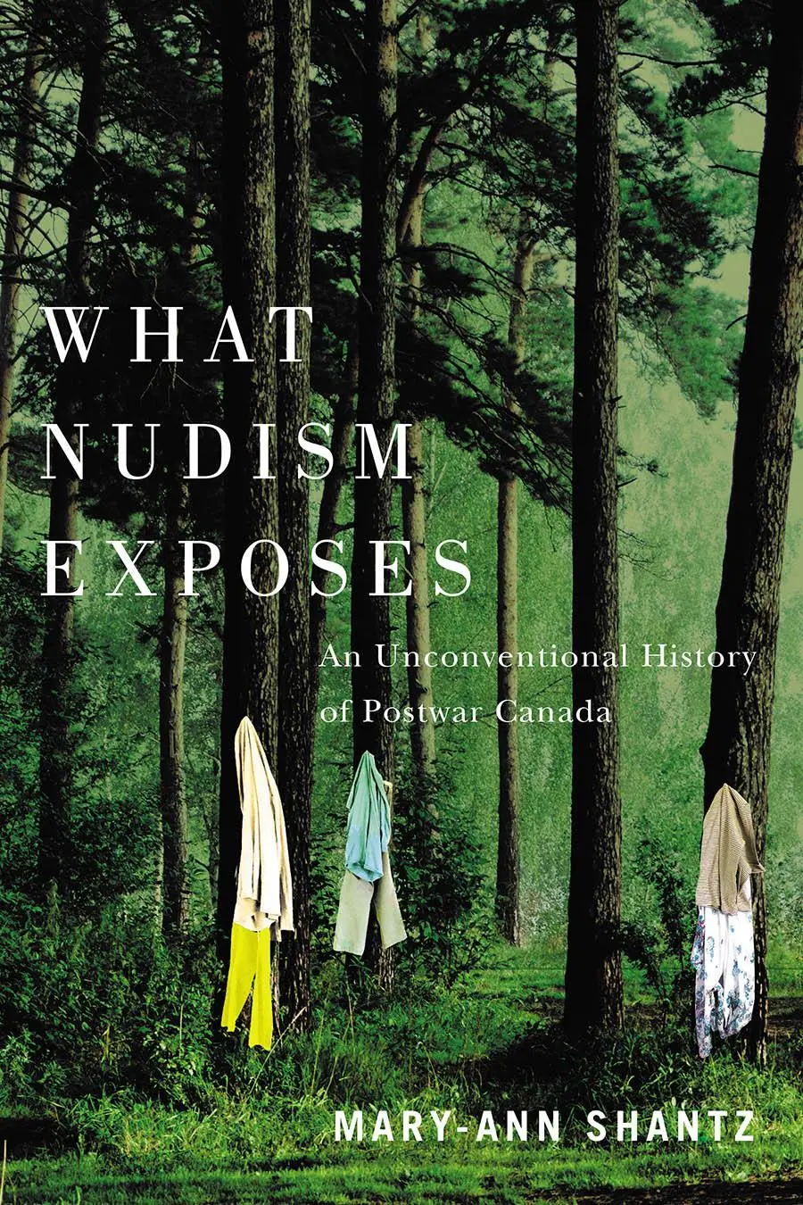 Cover: 9780774867214 | What Nudism Exposes – An Unconventional History of Postwar Canada