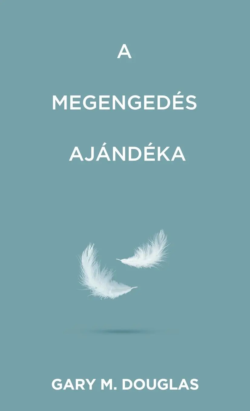 Cover: 9781634937214 | A megengedés ajándéka (Hungarian) | Gary M. Douglas | Taschenbuch