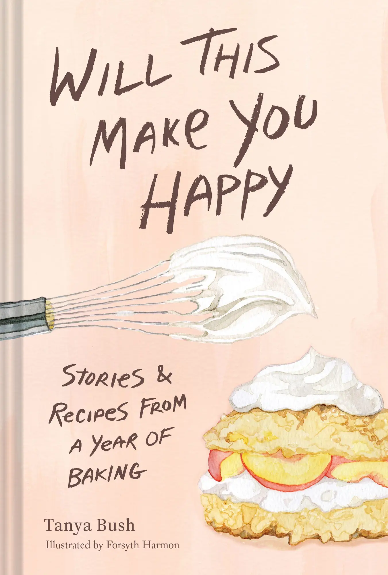 Cover: 9781797227214 | Will This Make You Happy | Stories &amp; Recipes from a Year of Baking