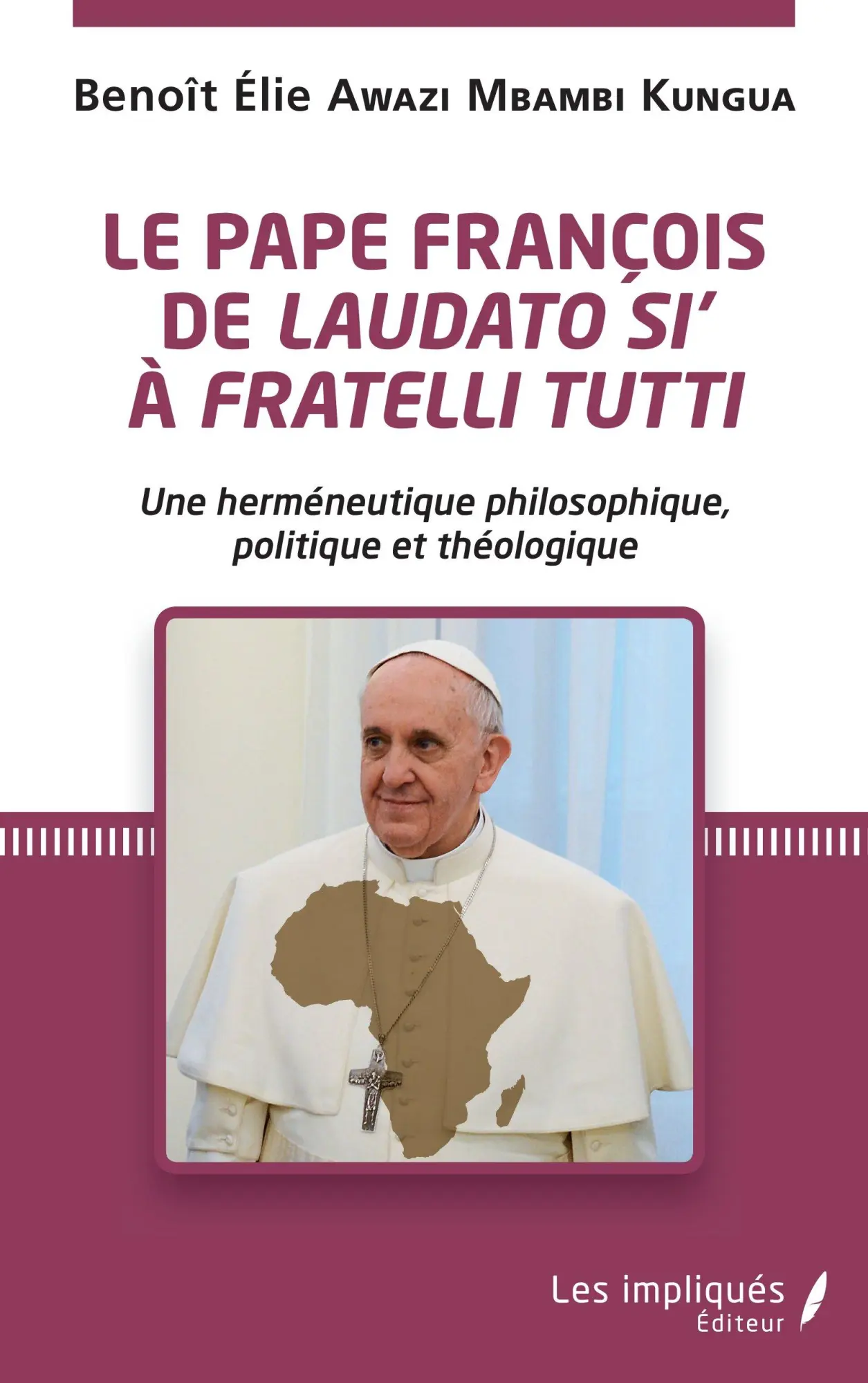 Cover: 9782343227214 | Le pape François de <em>Laudato si</em>' à <em>Fratelli Tutti</em>