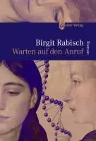 Cover: 9783981237214 | Warten auf den Anruf | Birgit Rabisch | Buch | 514 S. | Deutsch | 2009