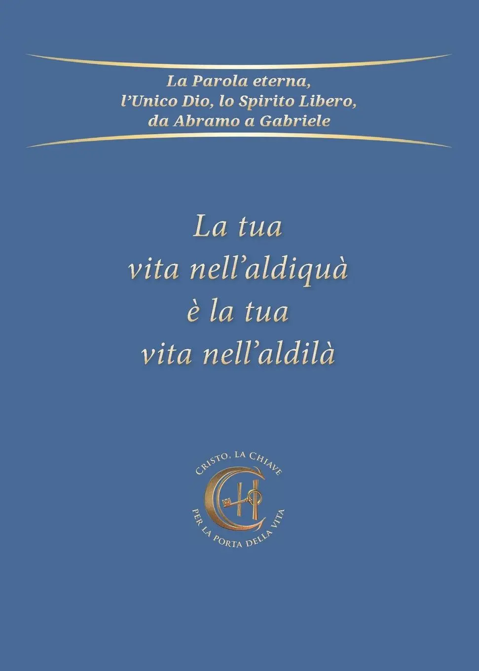 Cover: 9791280027214 | La tua vita nell'aldiquà è la tua vita nell'aldilà | Gabriele | Buch