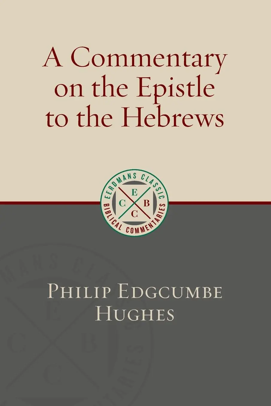 Cover: 9780802877314 | Commentary on the Epistle to the Hebrews | Philip Edgcumbe Hughes