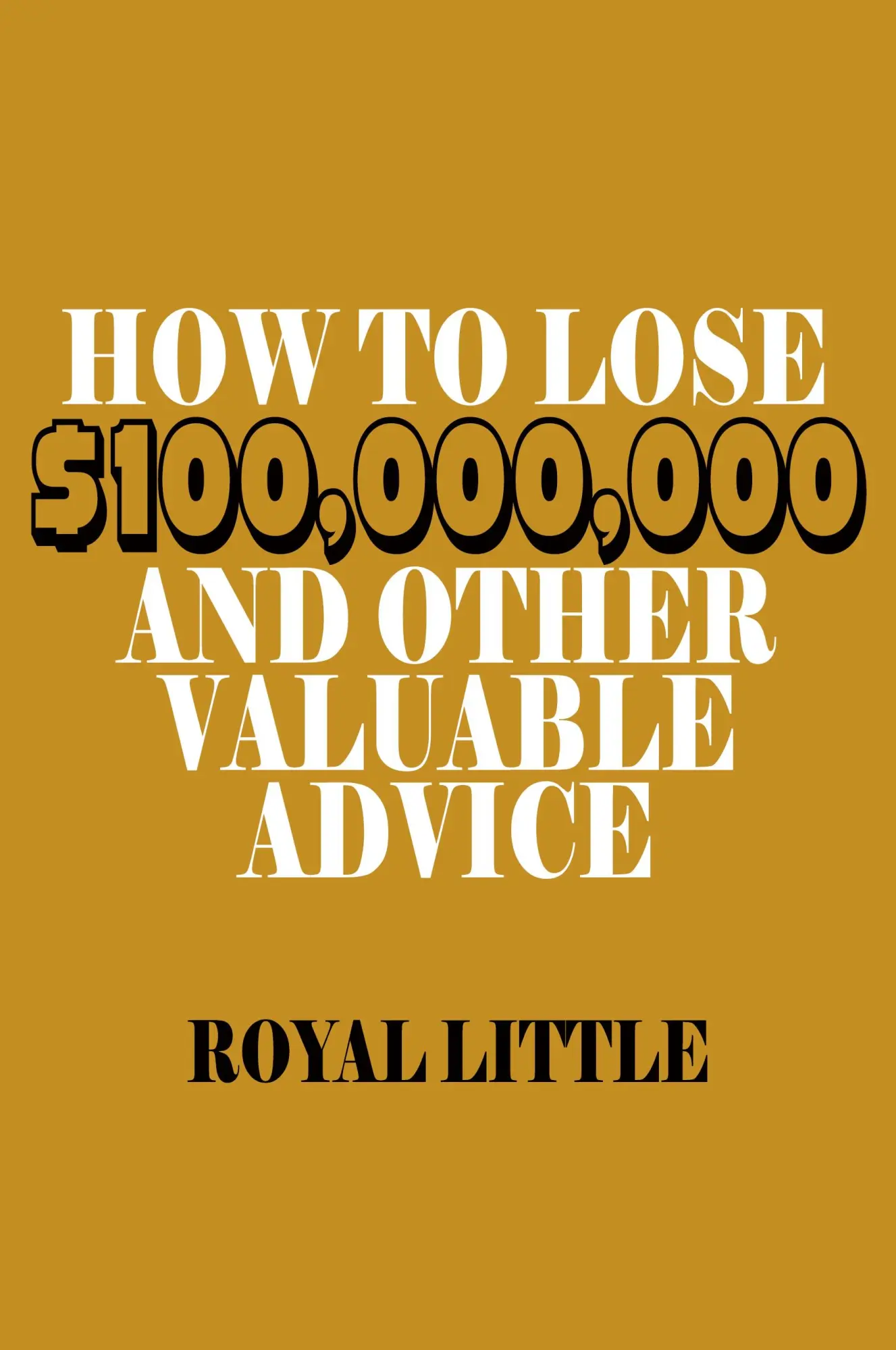Cover: 9781684117314 | How to Lose $100,000,000 and Other Valuable Advice | Royal Little