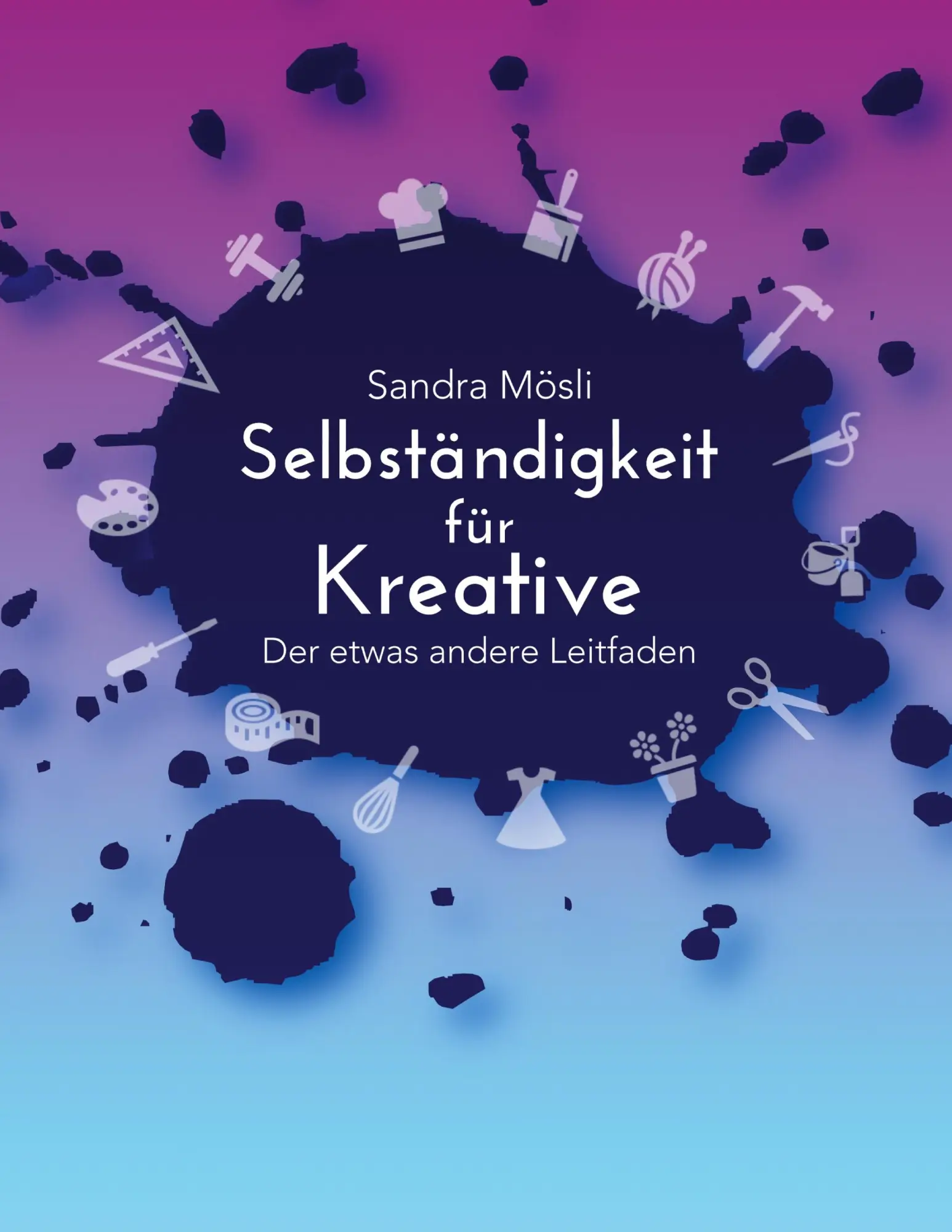Cover: 9783819267314 | Selbständigkeit für Kreative | Der etwas andere Leitfaden | Mösli