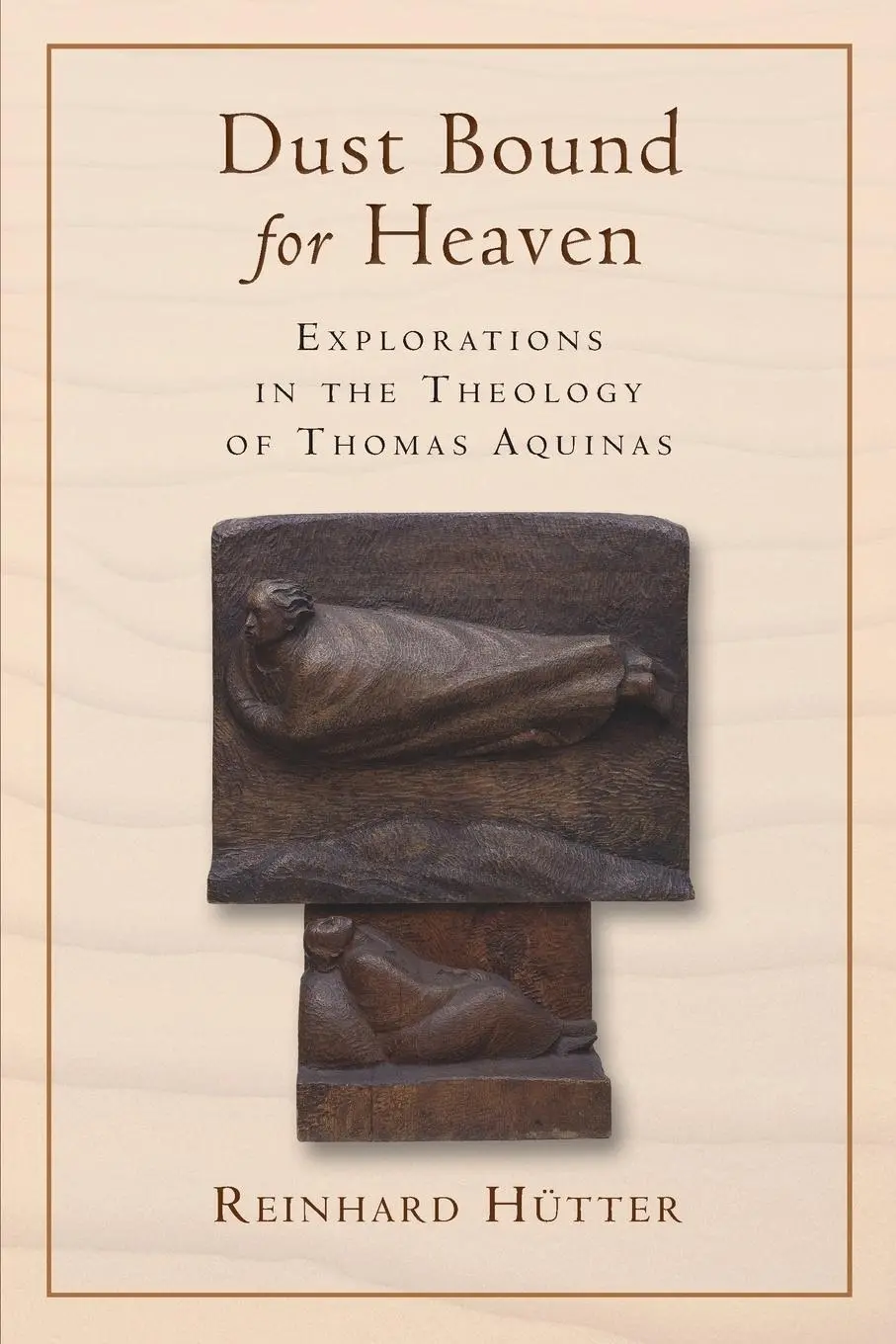 Cover: 9780802867414 | Dust Bound for Heaven | Explorations in the Theology of Thomas Aquinas