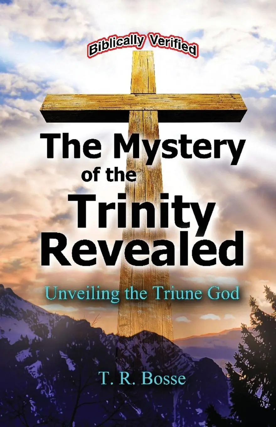 Cover: 9780972397414 | The Mystery of the Trinity Revealed | The Triune God | T. R. Bosse