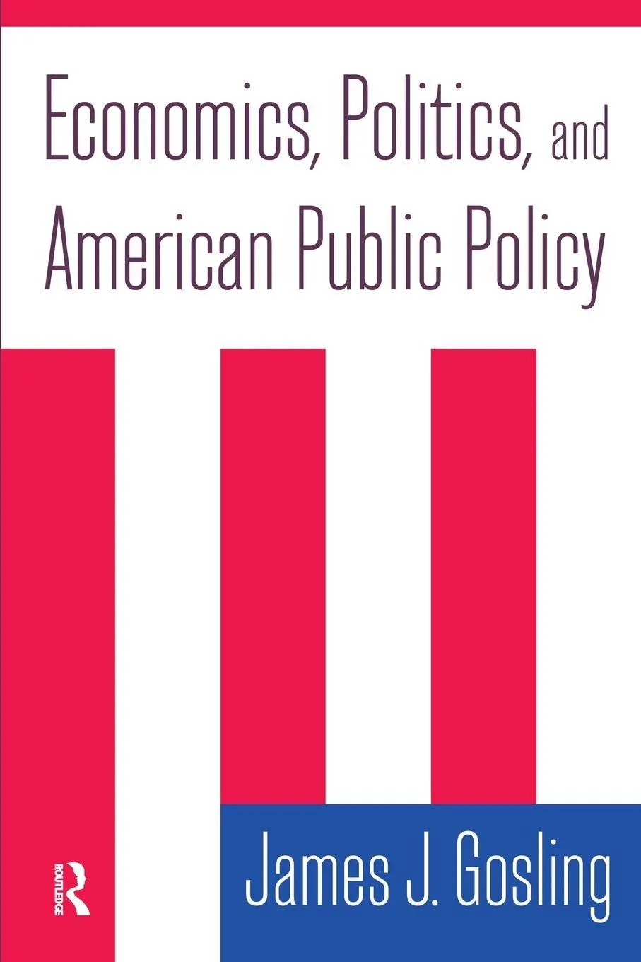 Cover: 9780765617514 | Economics, Politics, and American Public Policy | James J Gosling