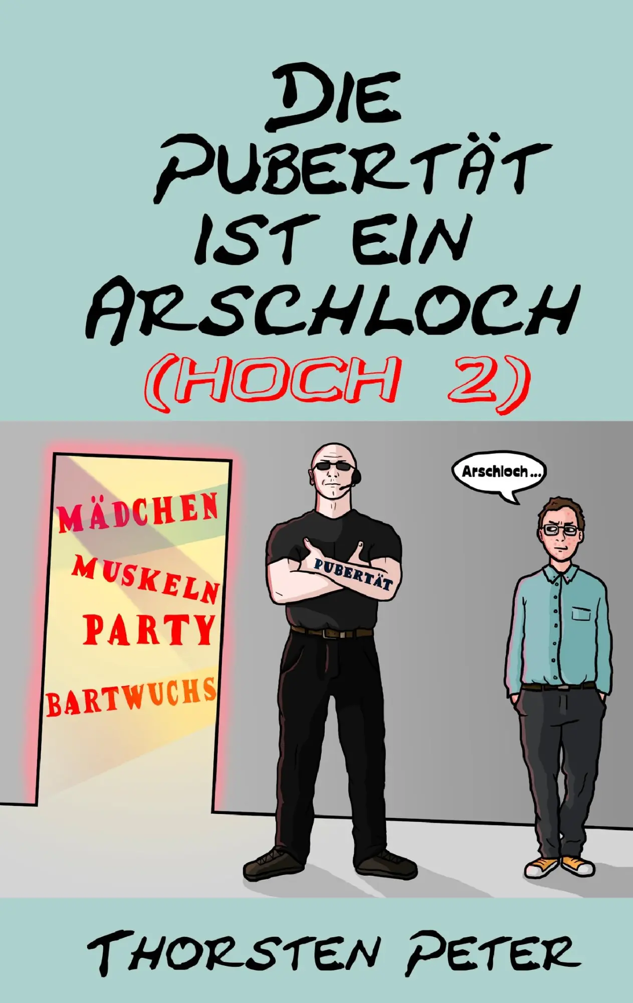 Cover: 9783734787614 | Die Pubertät ist ein Arschloch (hoch 2) | Thorsten Peter | Taschenbuch