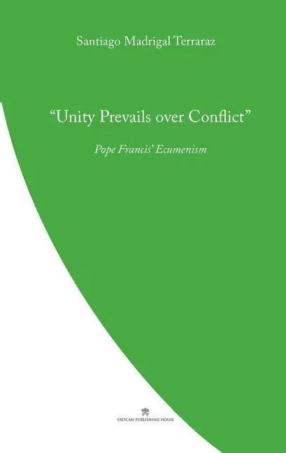 Cover: 9780648497714 | Unity Prevails over Conflict: Pope Francis' Ecumenism | Terrazas