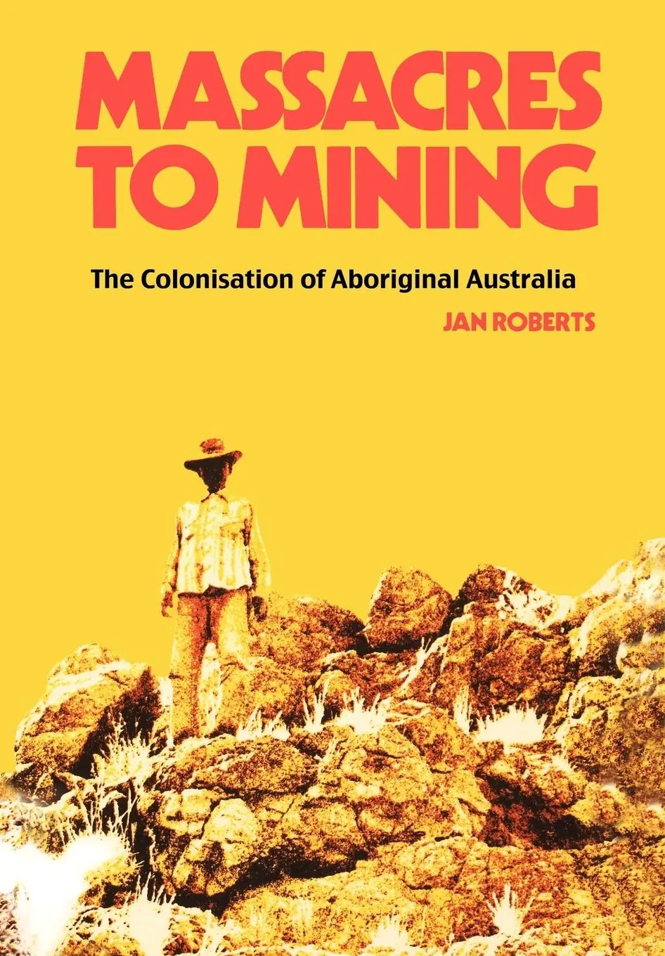 Cover: 9780955917714 | Massacres to Mining: the Colonisation of Aboriginal Australia | Buch