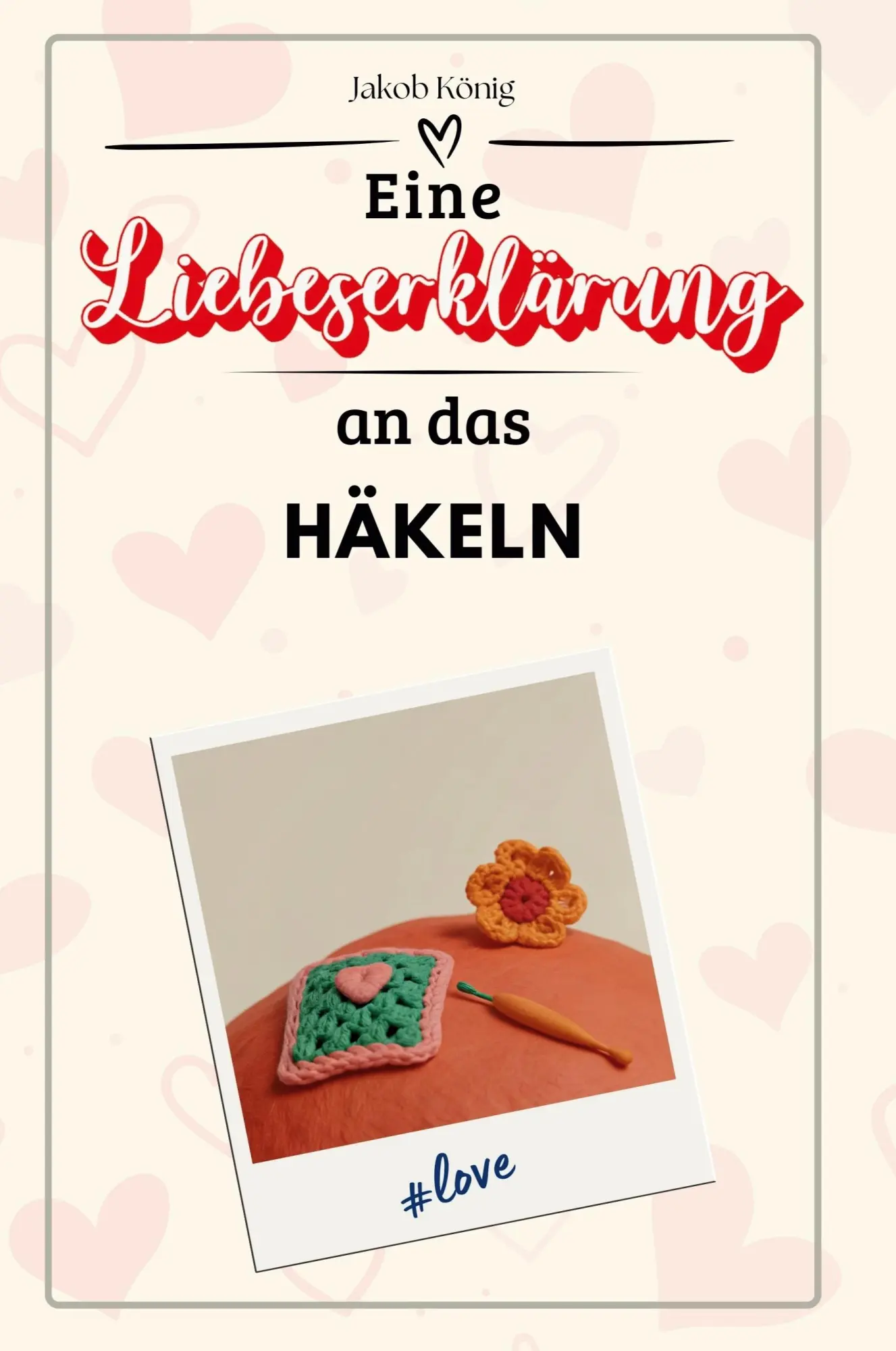 Cover: 9783759147714 | Eine Liebeserklärung an das Häkeln | Jakob König | Taschenbuch | 66 S.