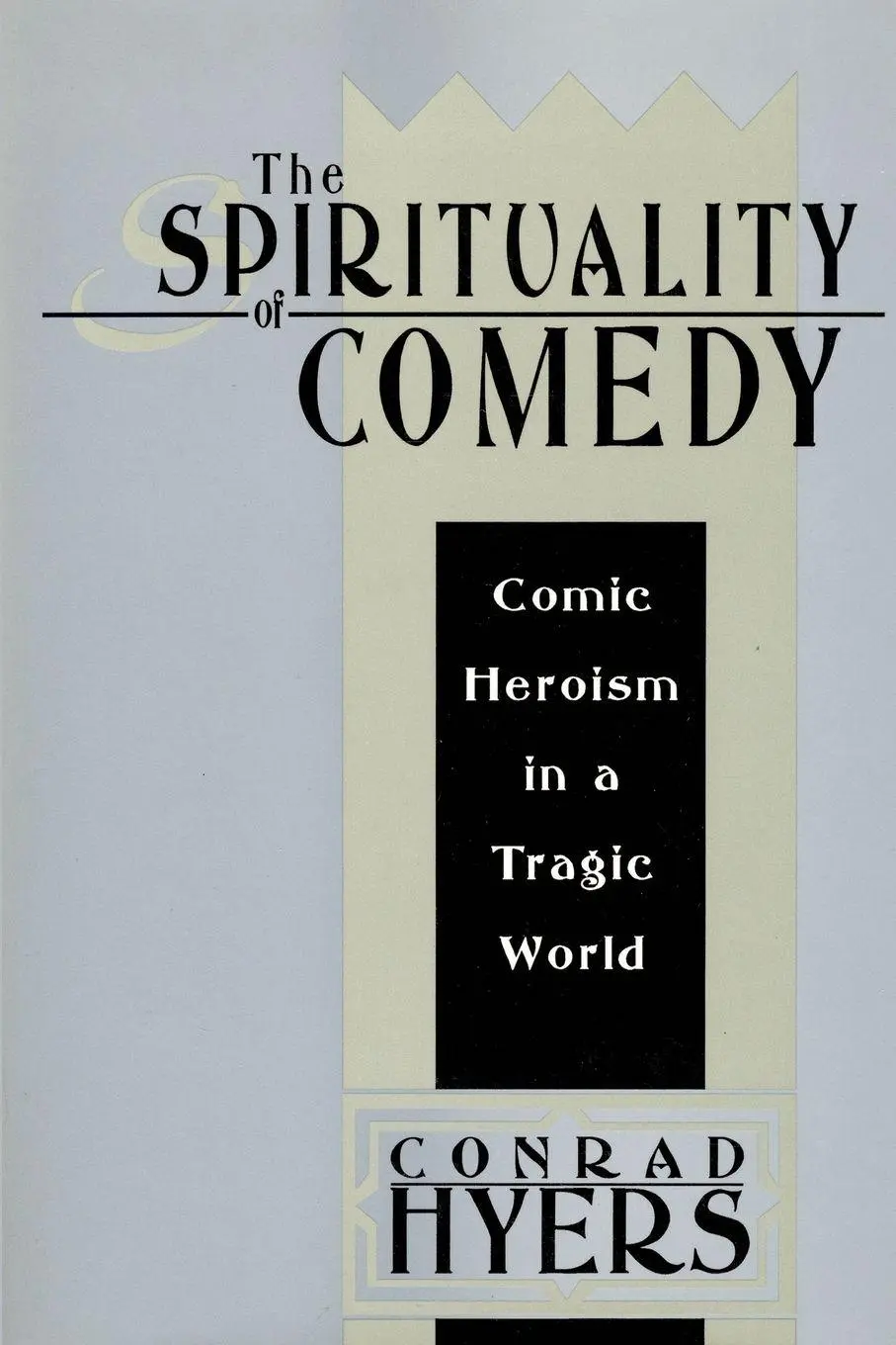 Cover: 9781412807814 | The Spirituality of Comedy | Comic Heroism in a Tragic World | Hyers